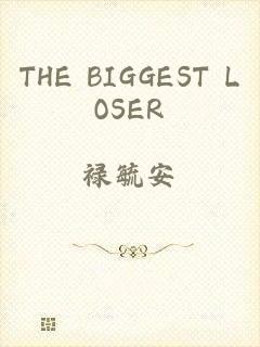 THE BIGGEST LOSER